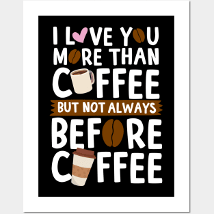 I Love You More Than Coffee Posters and Art